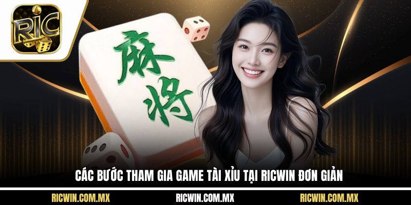Các bước tham gia game tài xỉu tại Ricwin đơn giản