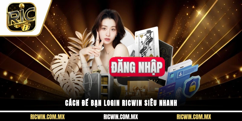 Cách để bạn login Ricwin siêu nhanh