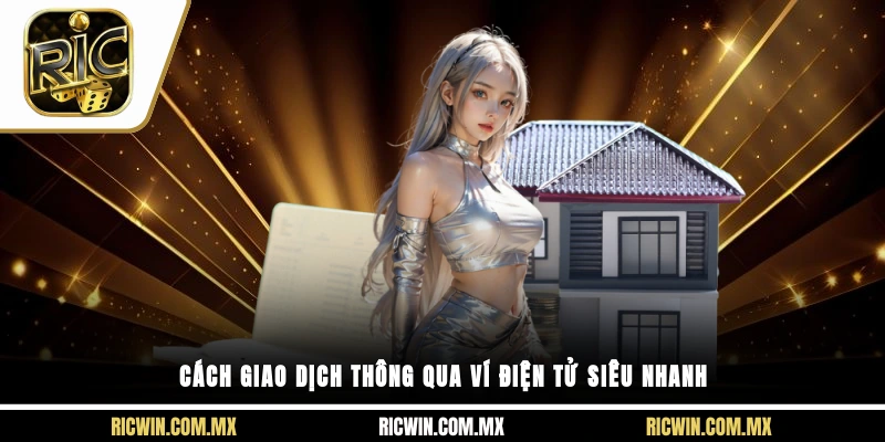 Cách giao dịch thông qua ví điện tử siêu nhanh