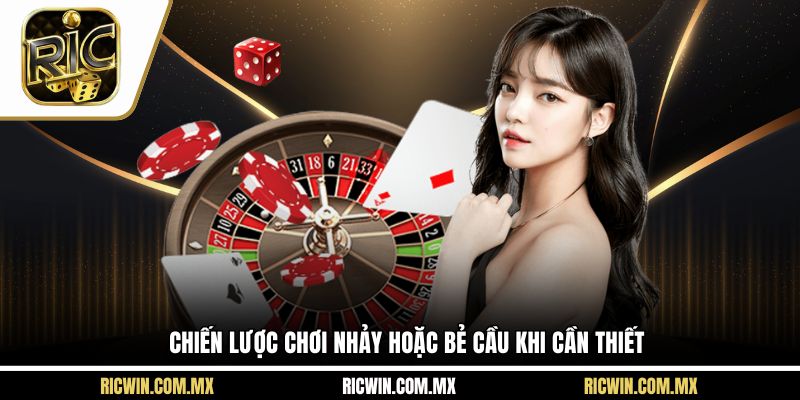 Chiến lược chơi nhảy hoặc bẻ cầu khi cần thiết