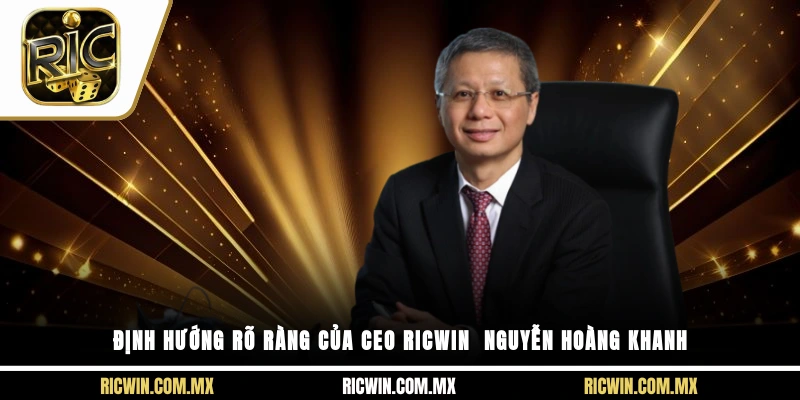 Định hướng rõ ràng của CEO Ricwin - Nguyễn Hoàng Khanh