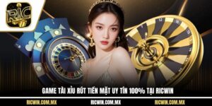 game tài xỉu rút tiền mặt