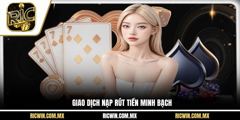 Giao dịch nạp rút tiền minh bạch