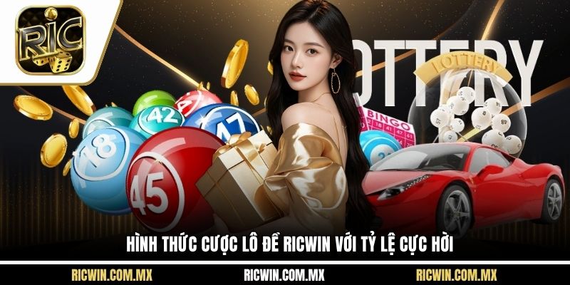 Hình thức cược lô đề Ricwin với tỷ lệ cực hời
