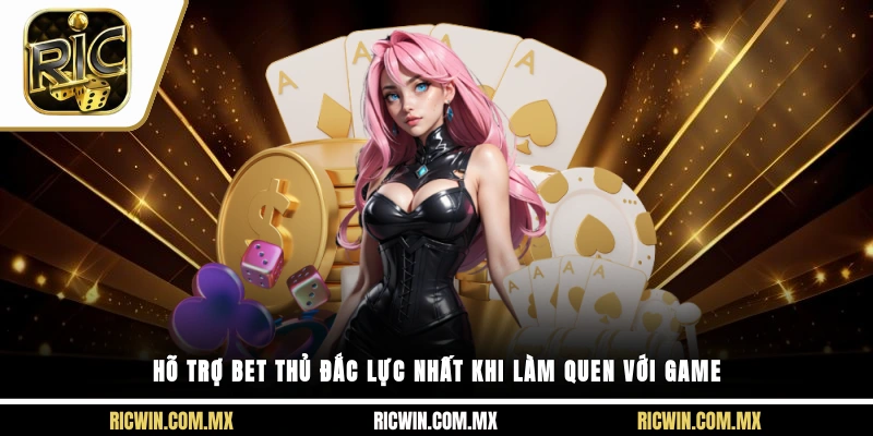 Hõ trợ bet thủ đắc lực nhất khi làm quen với game