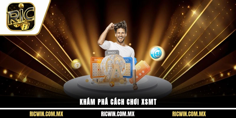 Khám phá cách chơi XSMT