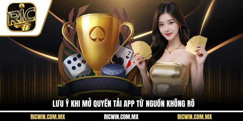 Lưu ý khi mở quyền tải app từ nguồn không rõ