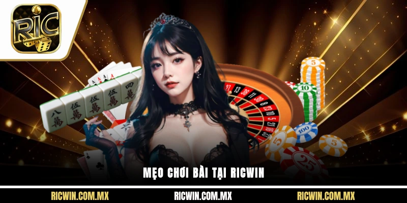 Mẹo chơi bài tại Ricwin