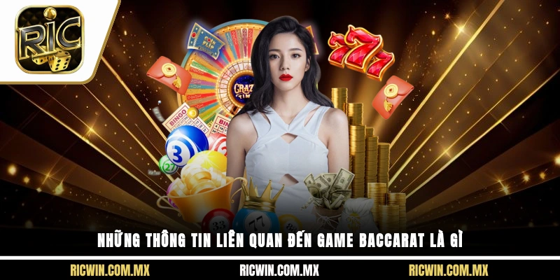 Những thông tin liên quan đến game baccarat là gì