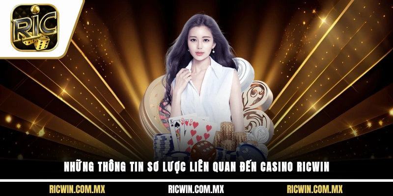 Những thông tin sơ lược liên quan đến Casino Ricwin