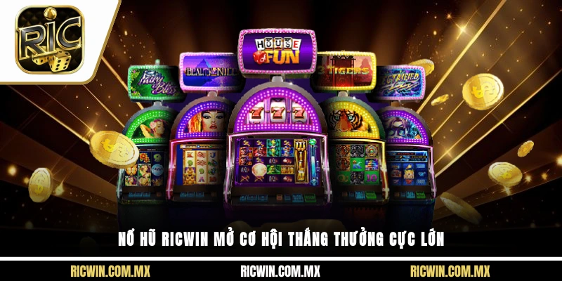 Nổ Hũ Ricwin mở cơ hội thắng thưởng cực lớn