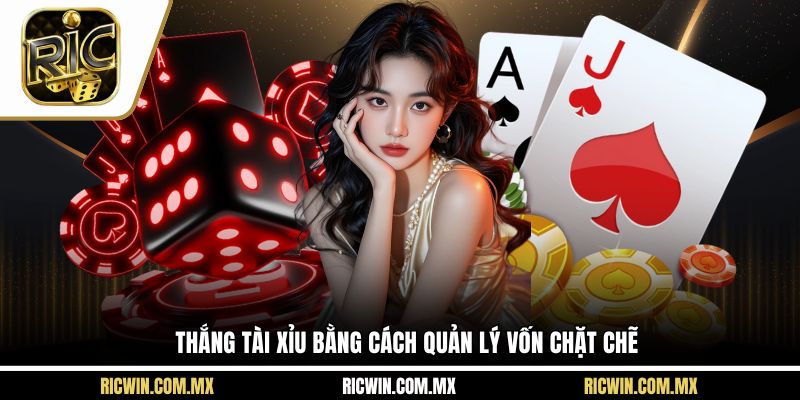 Thắng tài xỉu bằng cách quản lý vốn chặt chẽ