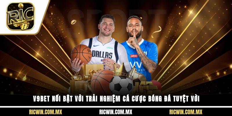 V9BET nổi bật với trải nghiệm cá cược bóng đá tuyệt vời