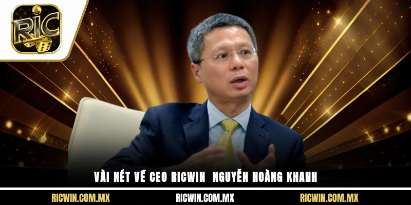 Vài nét về CEO Ricwin - Nguyễn Hoàng Khanh