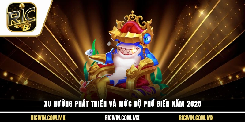 Xu hướng phát triển và mức độ phổ biến năm 2025